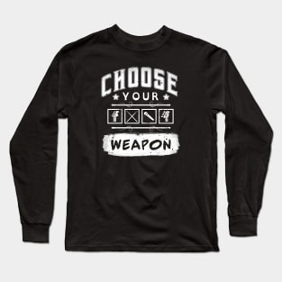 Choose Your Weapon Long Sleeve T-Shirt